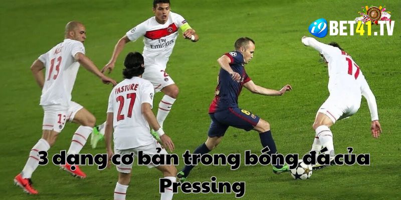 3 dạng cơ bản trong bóng đá của Pressing 